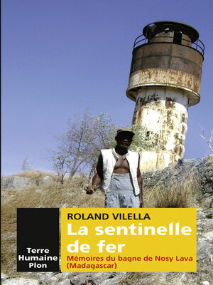 cover image of La sentinelle de fer--Mémoires du bagne de Nosy Lava (Madagascar)